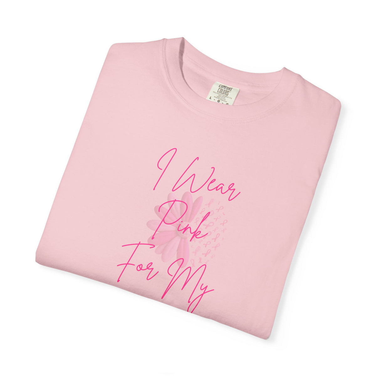 Personalized I Wear Pink For My Shirt | Breast Cancer Awareness T-Shirt | Custom Mom, Nana, Sister, Aunt or Name Pink Ribbon Tee