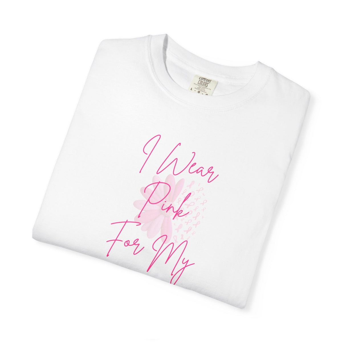 Personalized I Wear Pink For My Shirt | Breast Cancer Awareness T-Shirt | Custom Mom, Nana, Sister, Aunt or Name Pink Ribbon Tee